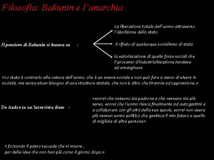 Filosofia: Bakunin e l’anarchia La liberazione totale dell’uomo attraverso l’abolizione dello stato Il pensiero