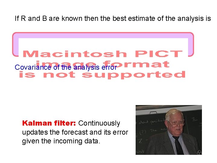 If R and B are known the best estimate of the analysis is Covariance