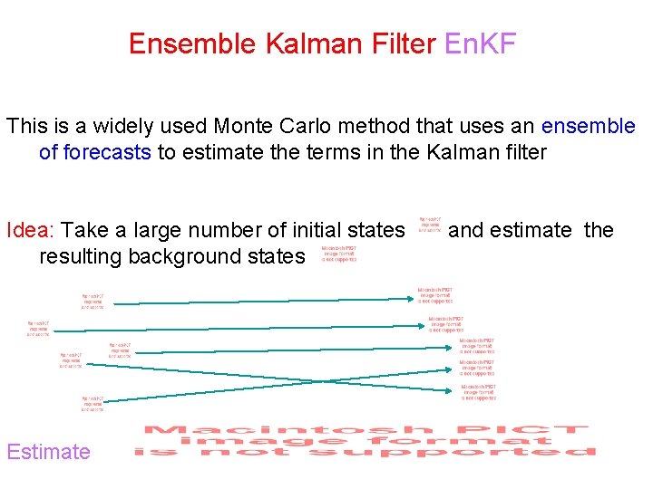 Ensemble Kalman Filter En. KF This is a widely used Monte Carlo method that