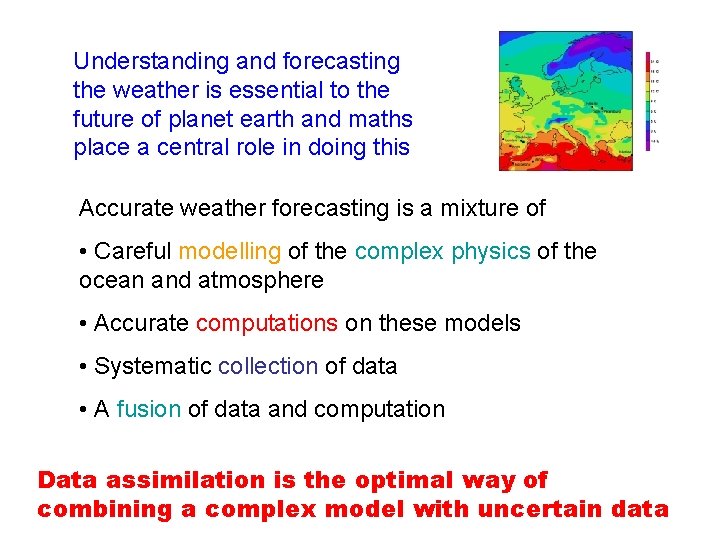 Understanding and forecasting the weather is essential to the future of planet earth and