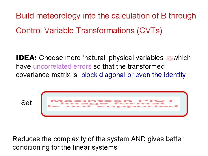 Build meteorology into the calculation of B through Control Variable Transformations (CVTs) IDEA: Choose