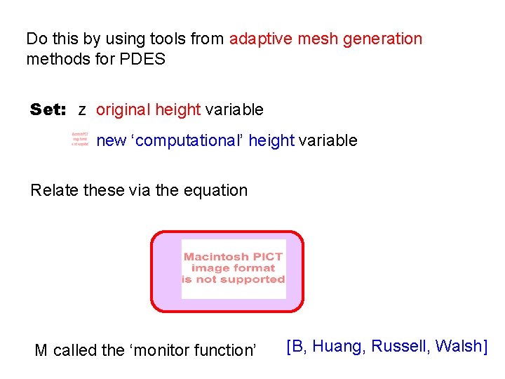 Do this by using tools from adaptive mesh generation methods for PDES Set: z