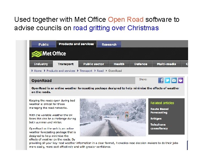 Used together with Met Office Open Road software to advise councils on road gritting