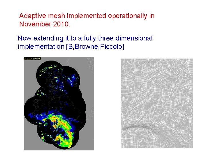 Adaptive mesh implemented operationally in November 2010. Now extending it to a fully three