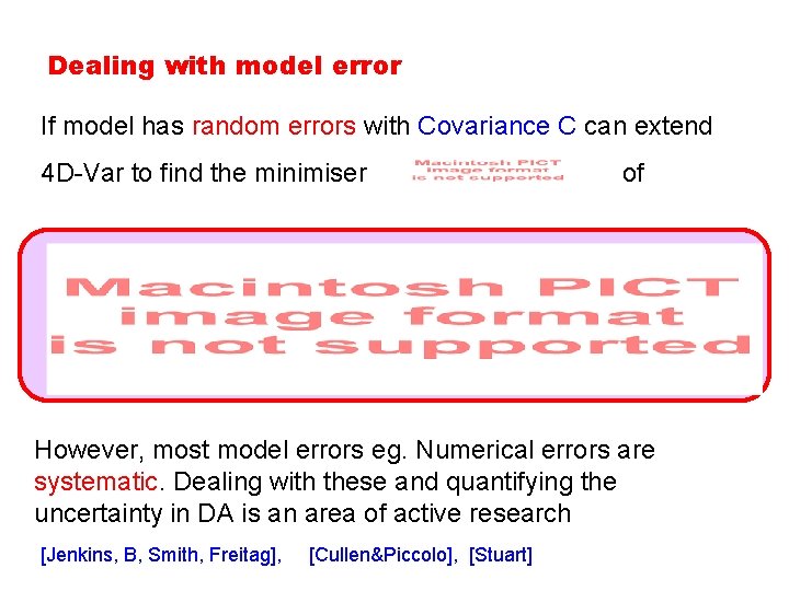 Dealing with model error If model has random errors with Covariance C can extend