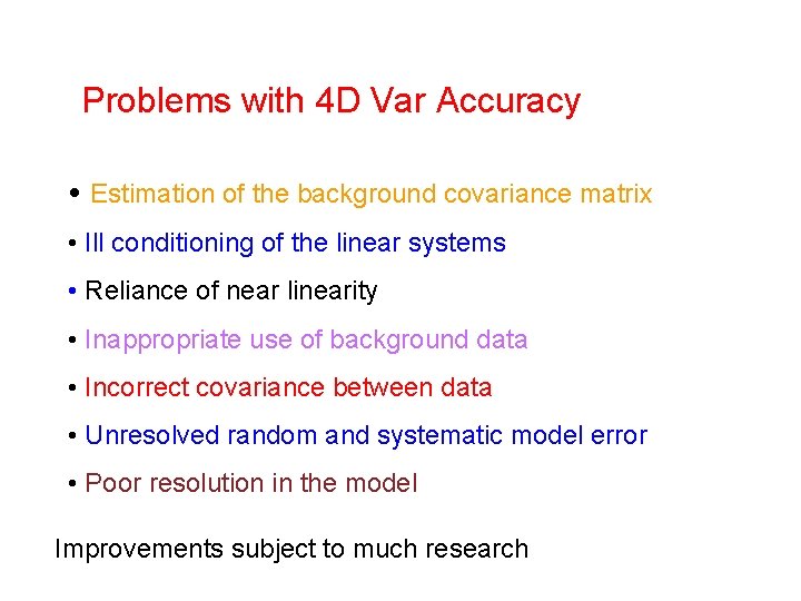 Problems with 4 D Var Accuracy • Estimation of the background covariance matrix •