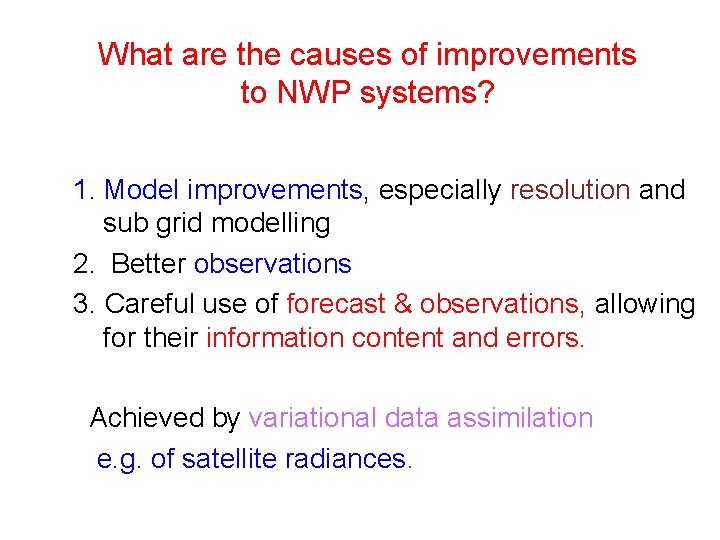 What are the causes of improvements to NWP systems? 1. Model improvements, especially resolution