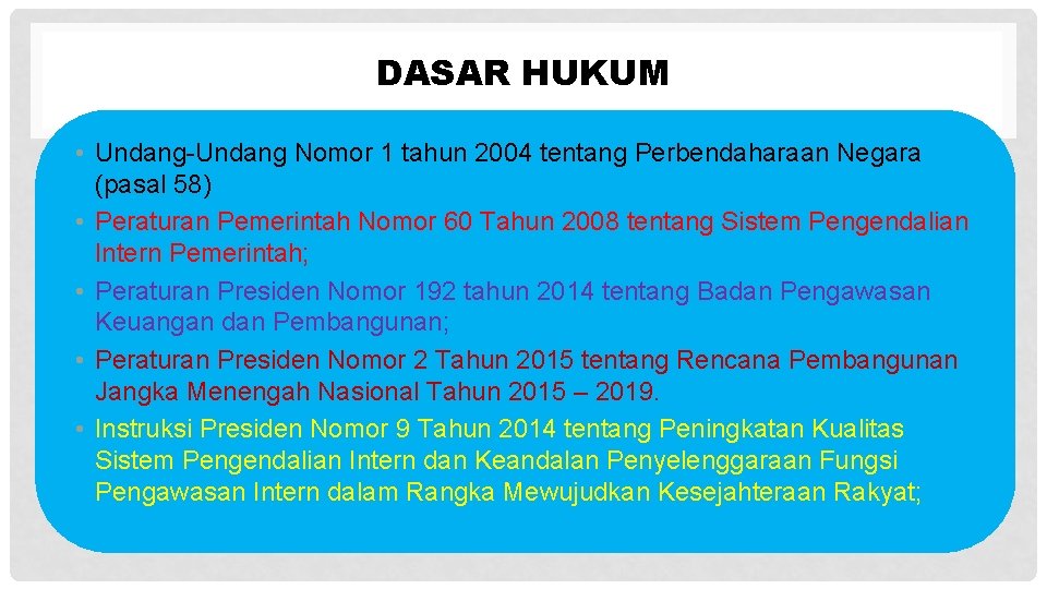 DASAR HUKUM • Undang-Undang Nomor 1 tahun 2004 tentang Perbendaharaan Negara (pasal 58) •