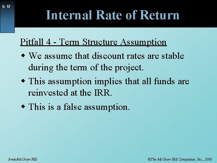 5 - 17 Internal Rate of Return Pitfall 4 - Term Structure Assumption w