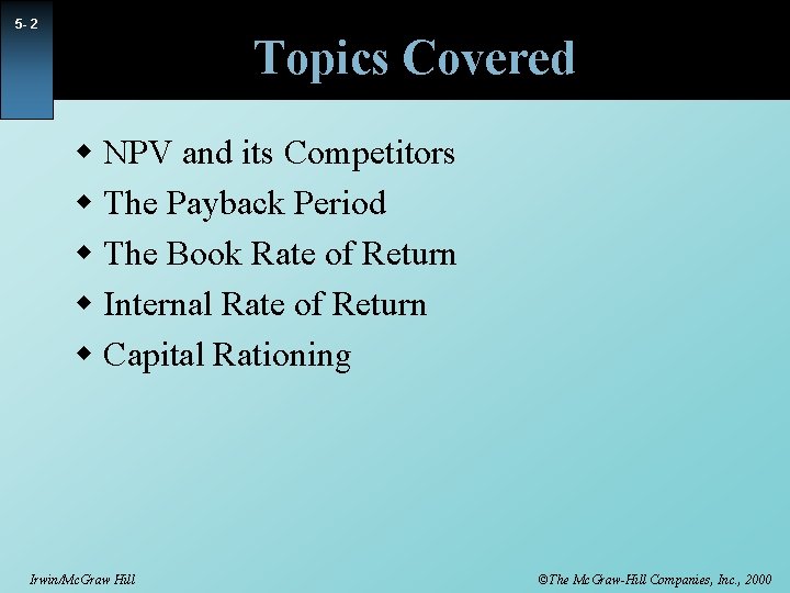 5 - 2 Topics Covered w NPV and its Competitors w The Payback Period