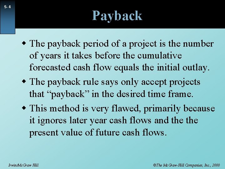 5 - 4 Payback w The payback period of a project is the number