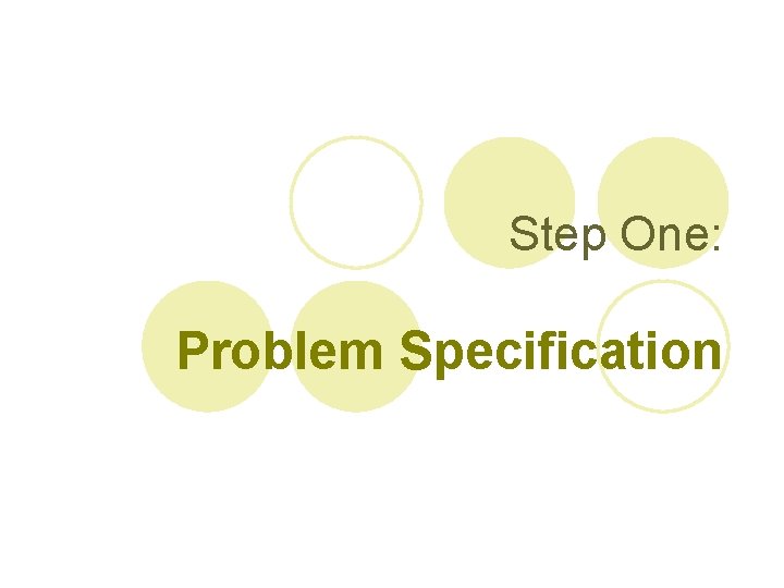 Step One: Problem Specification 