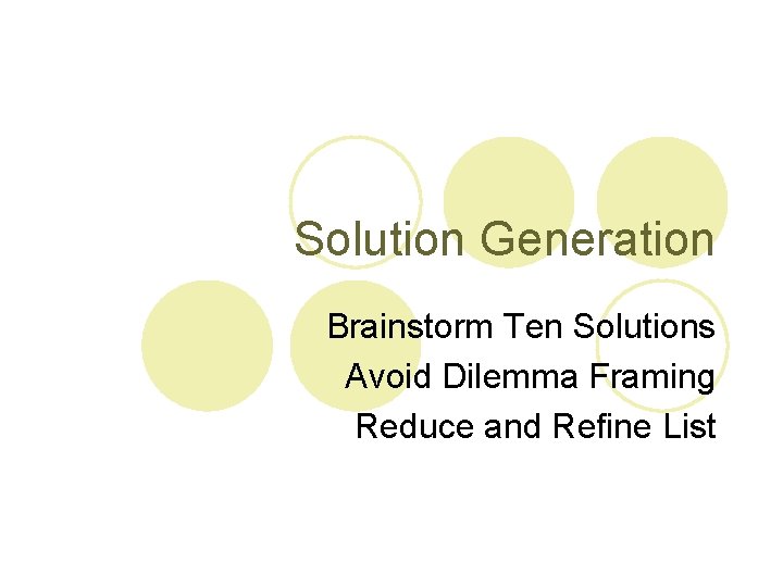 Solution Generation Brainstorm Ten Solutions Avoid Dilemma Framing Reduce and Refine List 