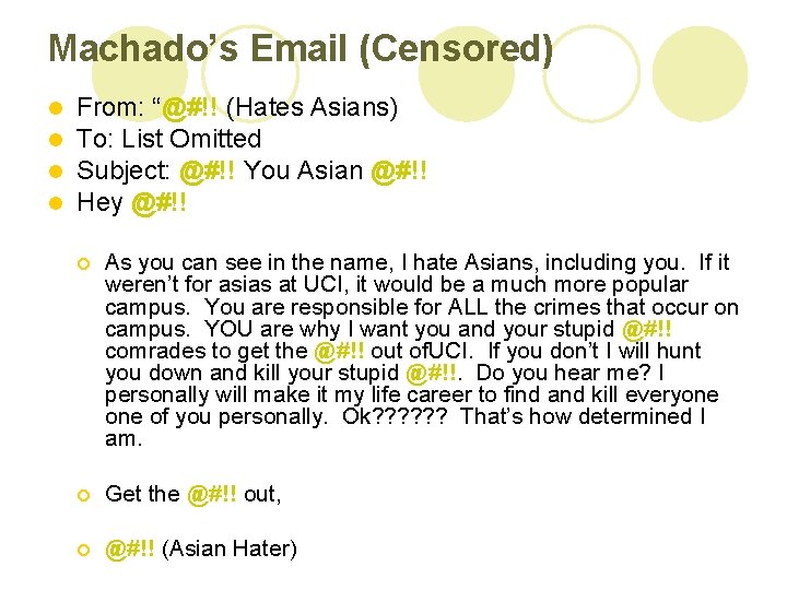 Machado’s Email (Censored) l l From: “@#!! (Hates Asians) To: List Omitted Subject: @#!!