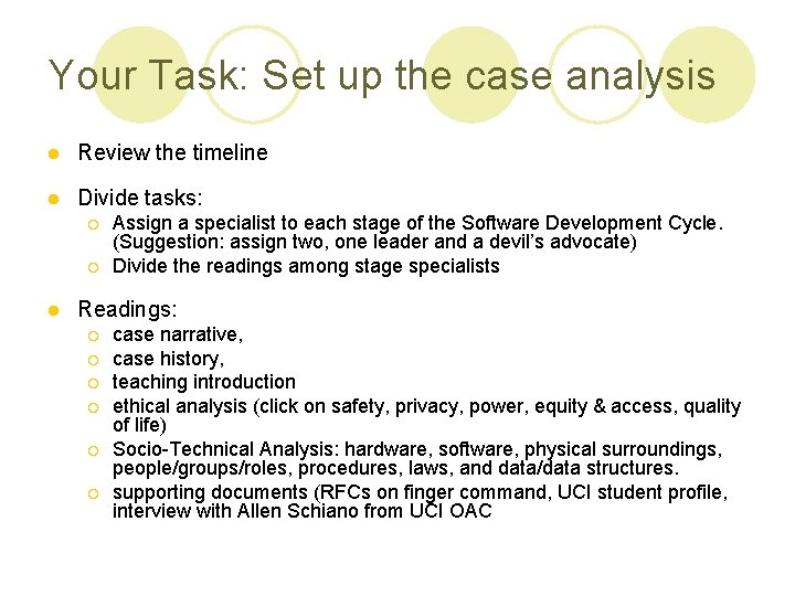 Your Task: Set up the case analysis l Review the timeline l Divide tasks: