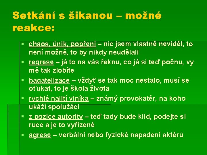 Setkání s šikanou – možné reakce: § chaos, únik, popření – nic jsem vlastně