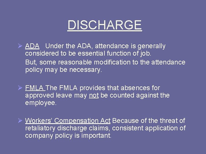 DISCHARGE Ø ADA Under the ADA, attendance is generally considered to be essential function