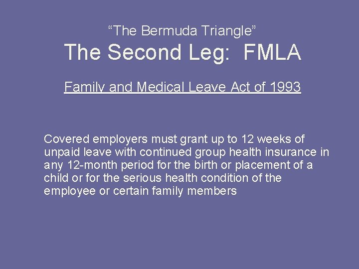 “The Bermuda Triangle” The Second Leg: FMLA Family and Medical Leave Act of 1993