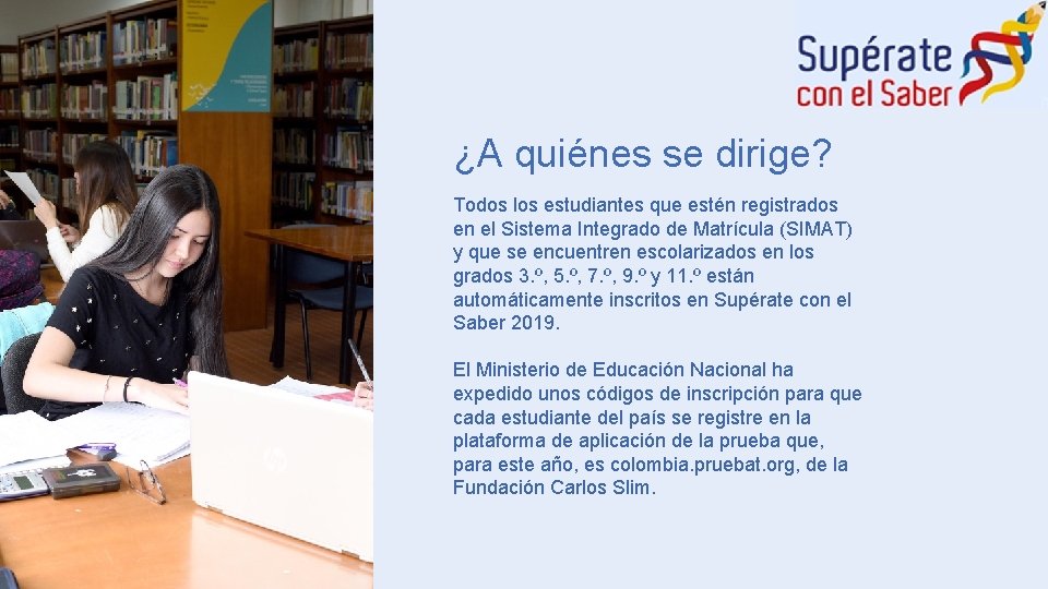 3. ¿A quiénes se dirige? Todos los estudiantes que estén registrados en el Sistema