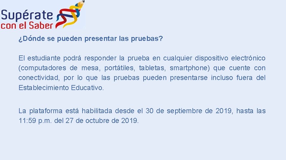 3. Supérate con el Saber 2019 ¿Dónde se pueden presentar las pruebas? El estudiante