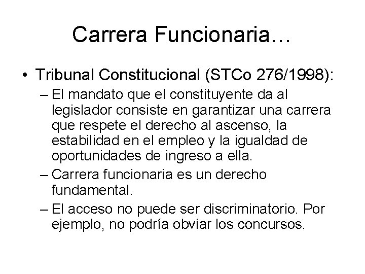 Carrera Funcionaria… • Tribunal Constitucional (STCo 276/1998): – El mandato que el constituyente da