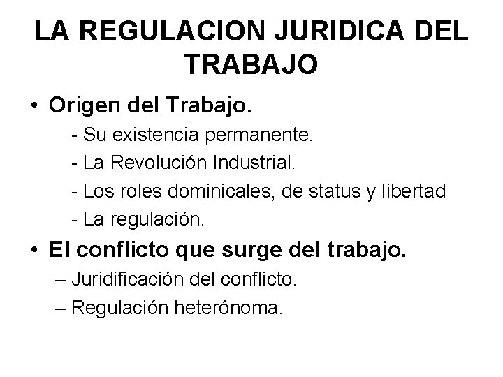 LA REGULACION JURIDICA DEL TRABAJO • Origen del Trabajo. - Su existencia permanente. -