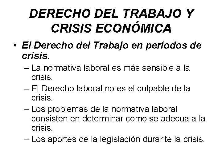 DERECHO DEL TRABAJO Y CRISIS ECONÓMICA • El Derecho del Trabajo en períodos de