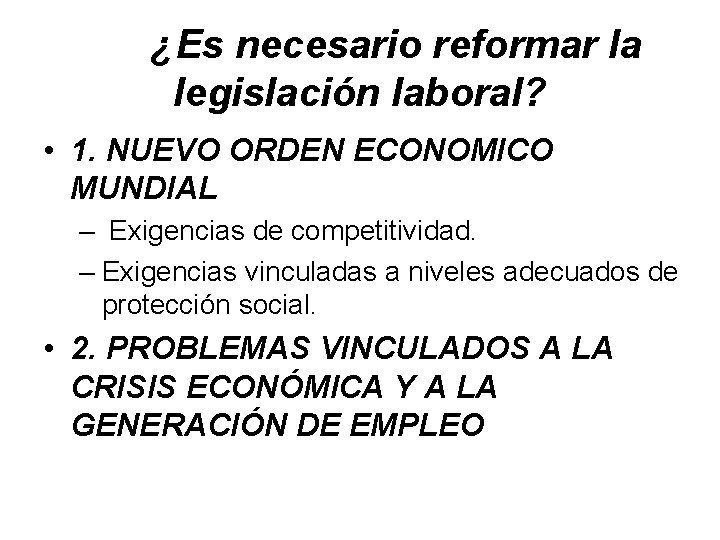 ¿Es necesario reformar la legislación laboral? • 1. NUEVO ORDEN ECONOMICO MUNDIAL – Exigencias