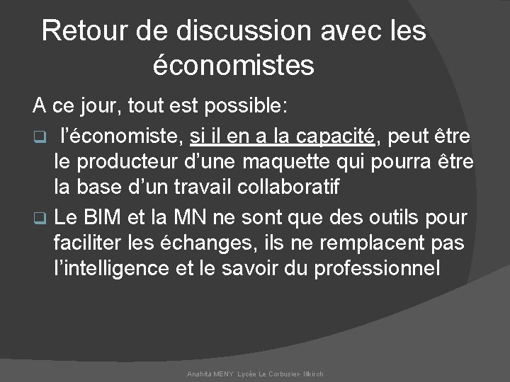 Retour de discussion avec les économistes A ce jour, tout est possible: q l’économiste,