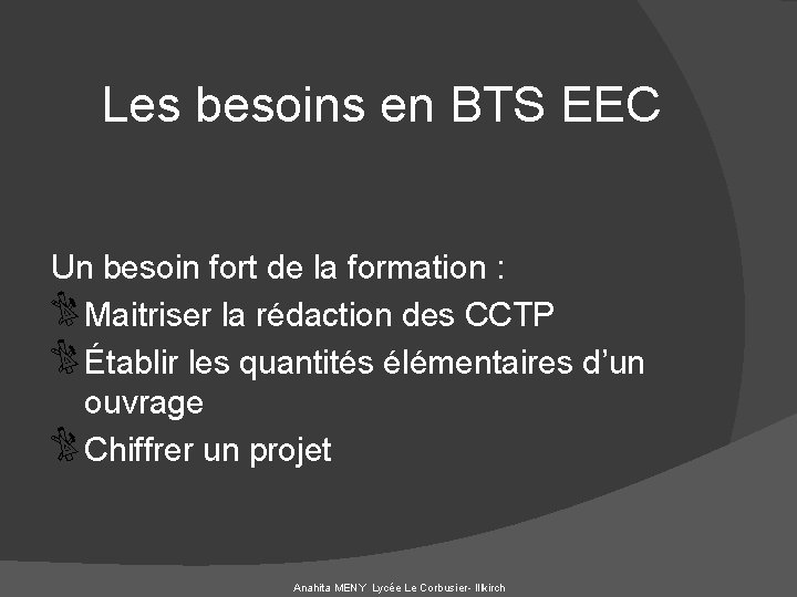 Les besoins en BTS EEC Un besoin fort de la formation : Maitriser la