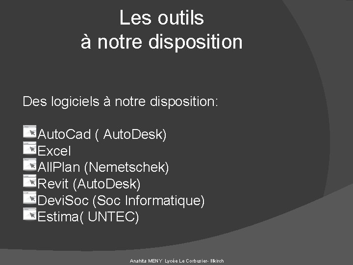Les outils à notre disposition Des logiciels à notre disposition: Auto. Cad ( Auto.