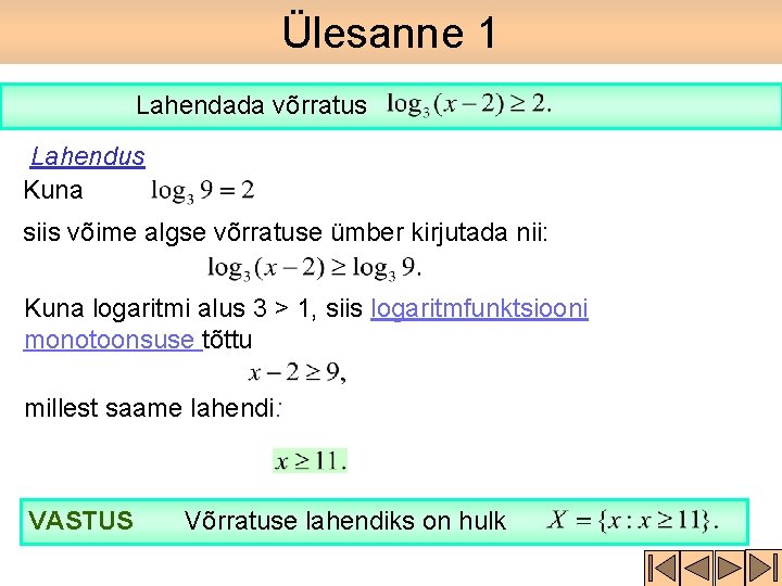 Ülesanne 1 Lahendada võrratus Lahendus Kuna siis võime algse võrratuse ümber kirjutada nii: Kuna