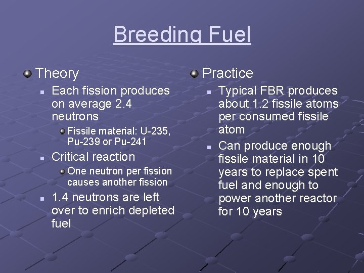 Breeding Fuel Theory n Each fission produces on average 2. 4 neutrons Fissile material: