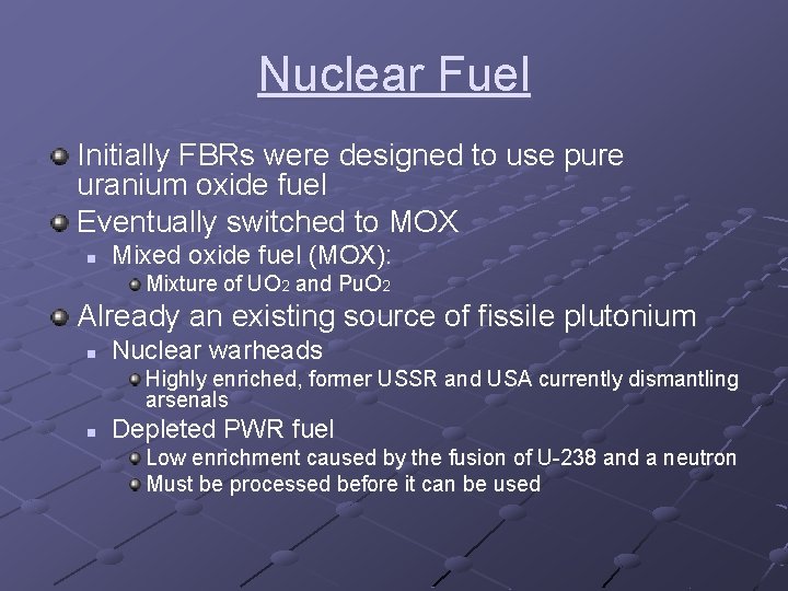 Nuclear Fuel Initially FBRs were designed to use pure uranium oxide fuel Eventually switched