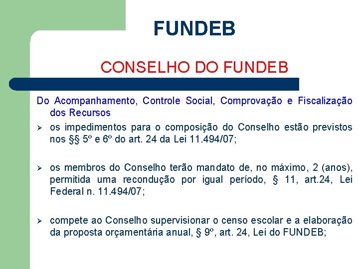 FUNDEB CONSELHO DO FUNDEB Do Acompanhamento, Controle Social, Comprovação e Fiscalização dos Recursos Ø