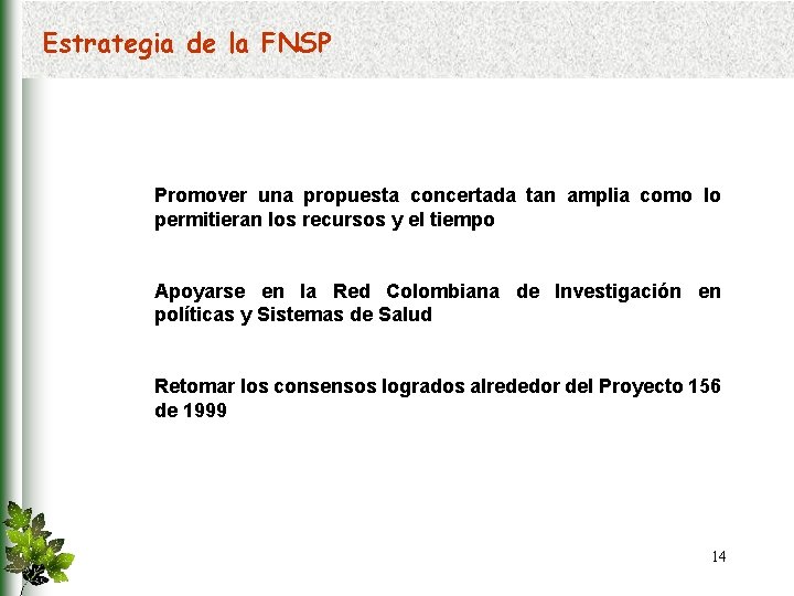 Estrategia de la FNSP Promover una propuesta concertada tan amplia como lo permitieran los