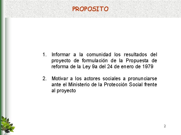 PROPOSITO 1. Informar a la comunidad los resultados del proyecto de formulación de la