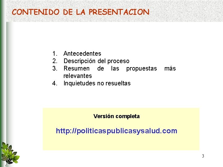 CONTENIDO DE LA PRESENTACION 1. Antecedentes 2. Descripción del proceso 3. Resumen de las