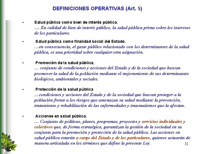 DEFINICIONES OPERATIVAS (Art. 5) • Salud pública como bien de interés público. …. En