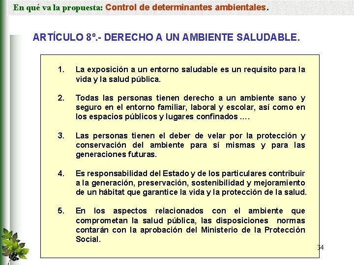 En qué va la propuesta: Control de determinantes ambientales. ARTÍCULO 8º. - DERECHO A