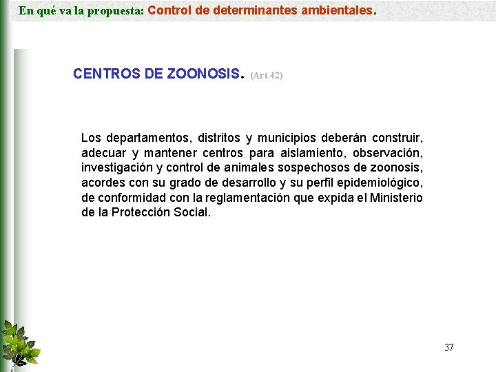 En qué va la propuesta: Control de determinantes ambientales. CENTROS DE ZOONOSIS. (Art 42)