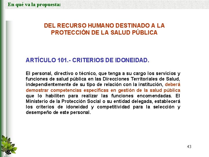 En qué va la propuesta: DEL RECURSO HUMANO DESTINADO A LA PROTECCIÓN DE LA