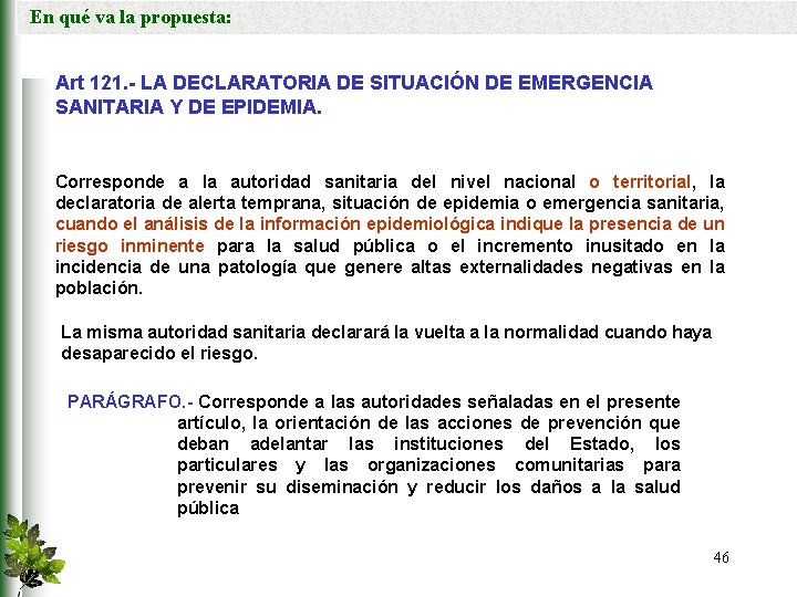 En qué va la propuesta: Art 121. - LA DECLARATORIA DE SITUACIÓN DE EMERGENCIA