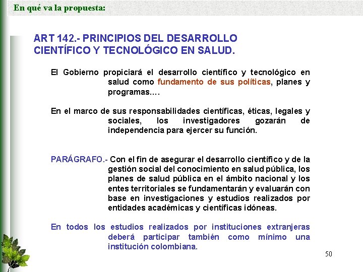 En qué va la propuesta: ART 142. - PRINCIPIOS DEL DESARROLLO CIENTÍFICO Y TECNOLÓGICO