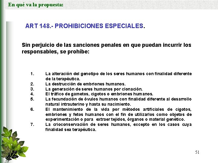 En qué va la propuesta: ART 148. - PROHIBICIONES ESPECIALES. Sin perjuicio de las