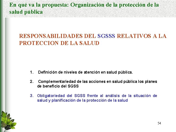 En qué va la propuesta: Organización de la protección de la salud pública RESPONSABILIDADES