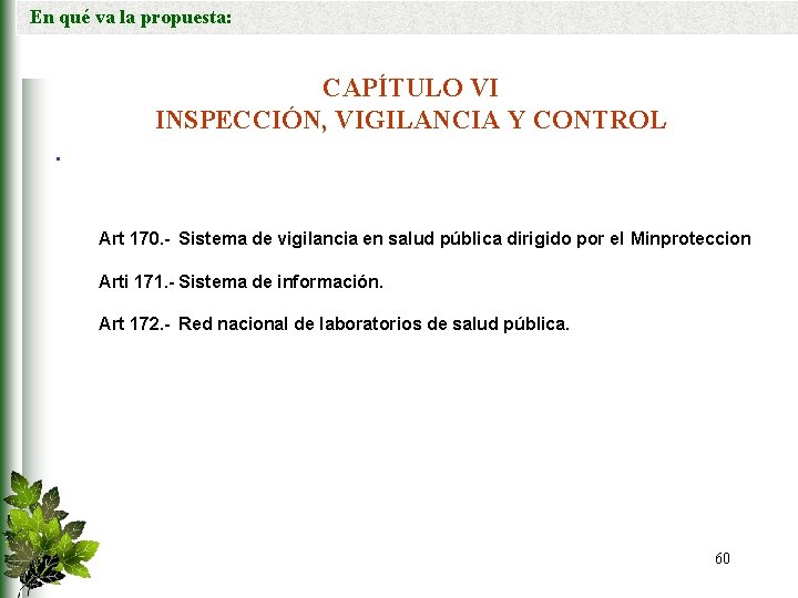 En qué va la propuesta: CAPÍTULO VI INSPECCIÓN, VIGILANCIA Y CONTROL. Art 170. -
