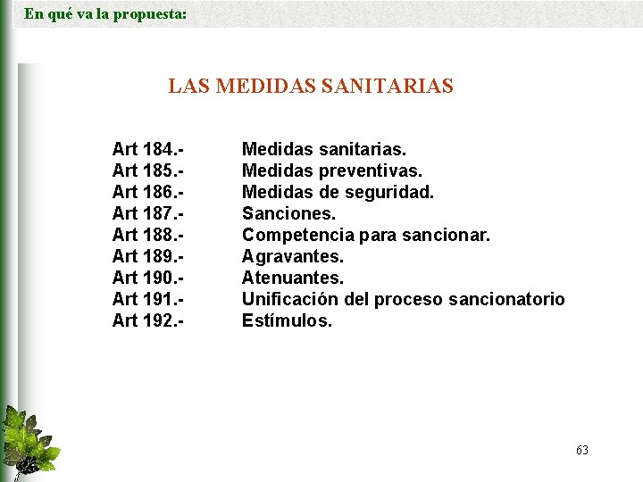 En qué va la propuesta: LAS MEDIDAS SANITARIAS Art 184. Art 185. Art 186.