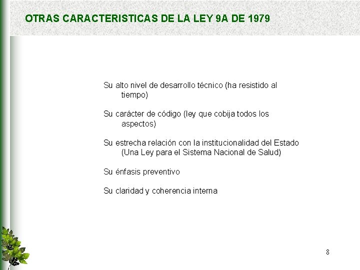 OTRAS CARACTERISTICAS DE LA LEY 9 A DE 1979 Su alto nivel de desarrollo
