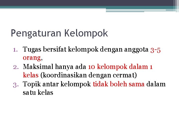 Pengaturan Kelompok 1. Tugas bersifat kelompok dengan anggota 3 -5 orang, 2. Maksimal hanya